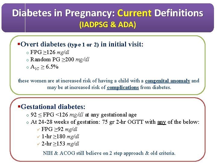 Diabetes in Pregnancy: Current Definitions (IADPSG & ADA) §Overt diabetes (type 1 or 2)