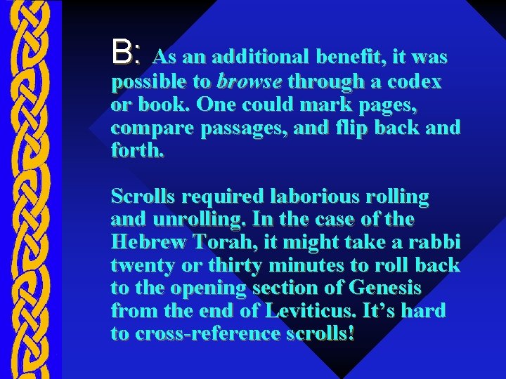 B: As an additional benefit, it was possible to browse through a codex or