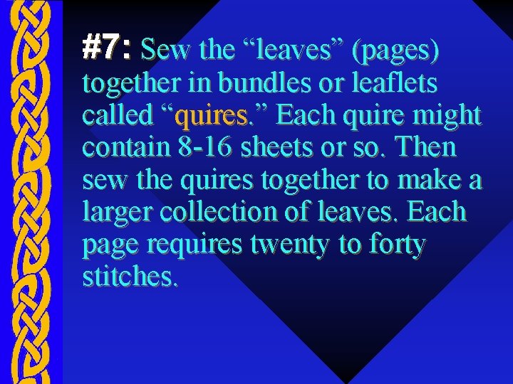 #7: Sew the “leaves” (pages) together in bundles or leaflets called “quires. ” Each