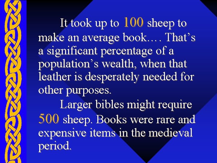 It took up to 100 sheep to make an average book…. That’s a significant