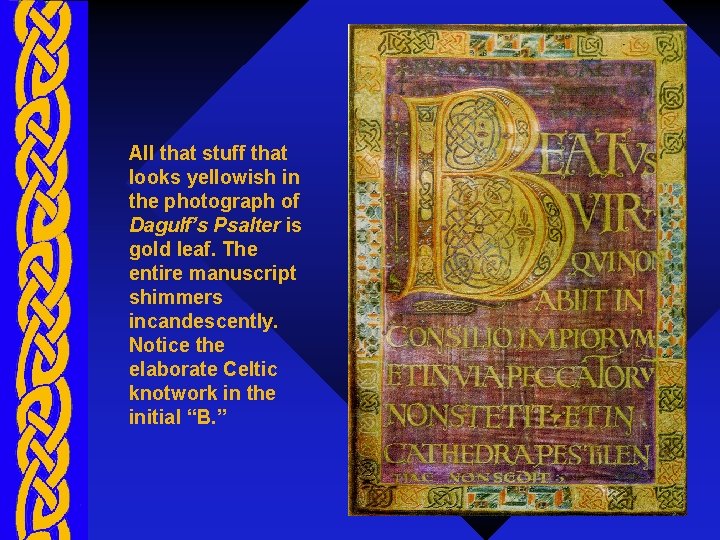 All that stuff that looks yellowish in the photograph of Dagulf’s Psalter is gold
