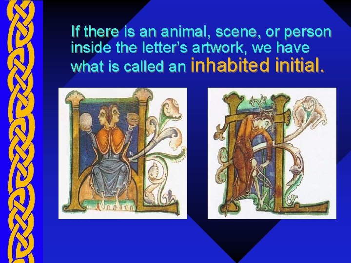 If there is an animal, scene, or person inside the letter’s artwork, we have