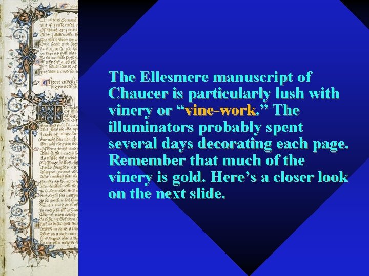 The Ellesmere manuscript of Chaucer is particularly lush with vinery or “vine-work. ” The