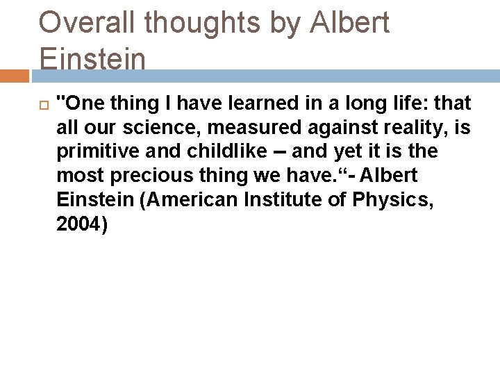 Overall thoughts by Albert Einstein "One thing I have learned in a long life: