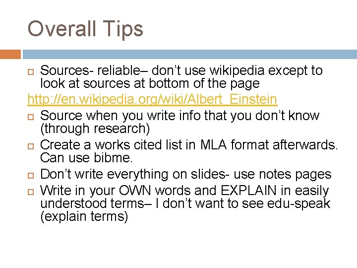 Overall Tips Sources- reliable– don’t use wikipedia except to look at sources at bottom
