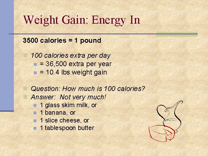 Weight Gain: Energy In 3500 calories = 1 pound n 100 calories extra per
