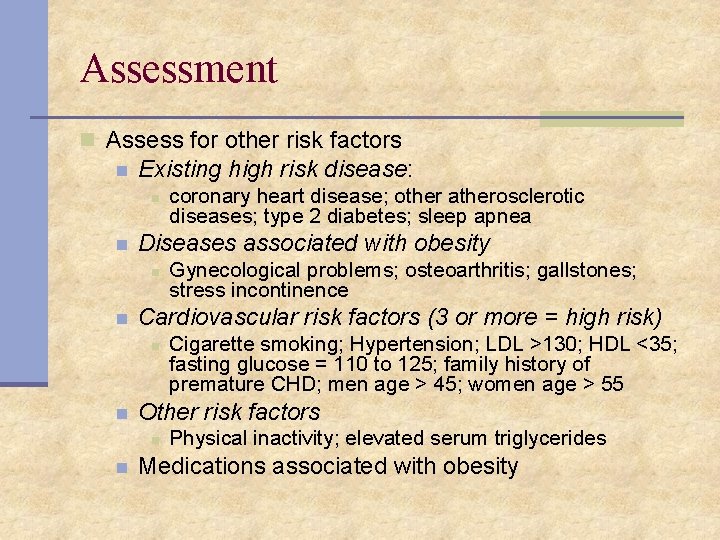 Assessment n Assess for other risk factors n Existing high risk disease: n n