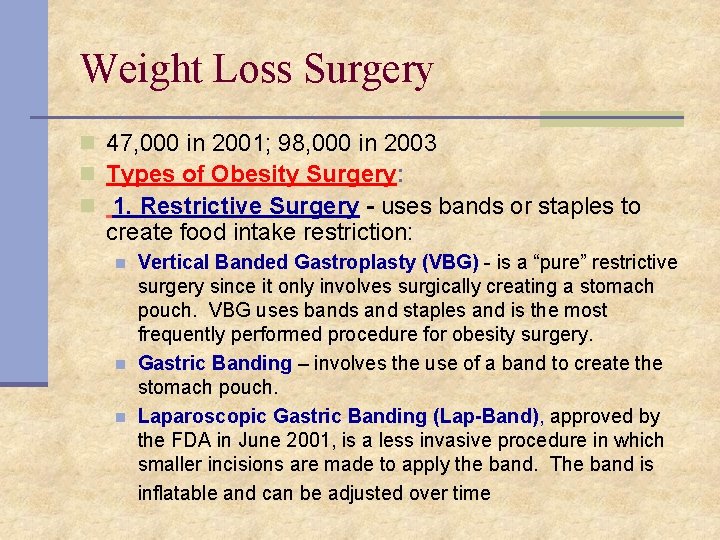Weight Loss Surgery n 47, 000 in 2001; 98, 000 in 2003 n Types