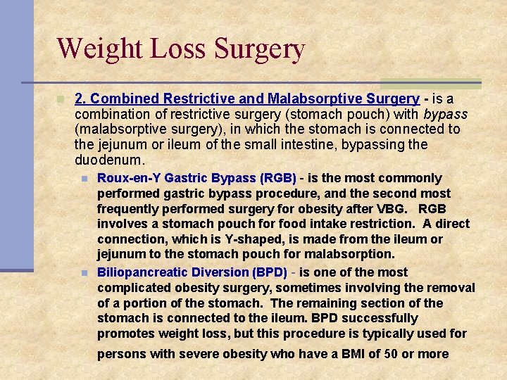 Weight Loss Surgery n 2. Combined Restrictive and Malabsorptive Surgery - is a combination