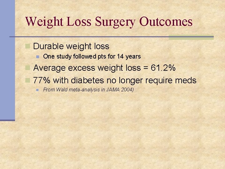 Weight Loss Surgery Outcomes n Durable weight loss n One study followed pts for