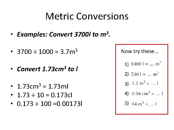 Metric Conversions • Examples: Convert 3700 l to m 3. • 3700 ÷ 1000