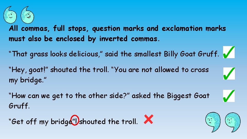 All commas, full stops, question marks and exclamation marks must also be enclosed by