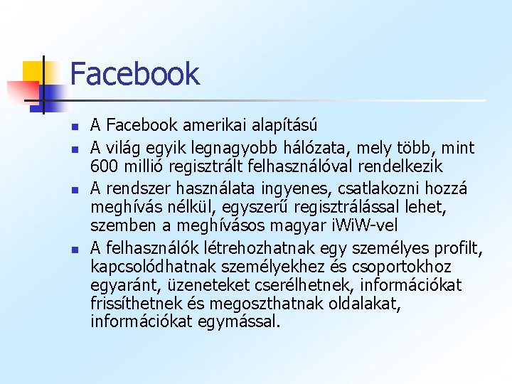 Facebook n n A Facebook amerikai alapítású A világ egyik legnagyobb hálózata, mely több,