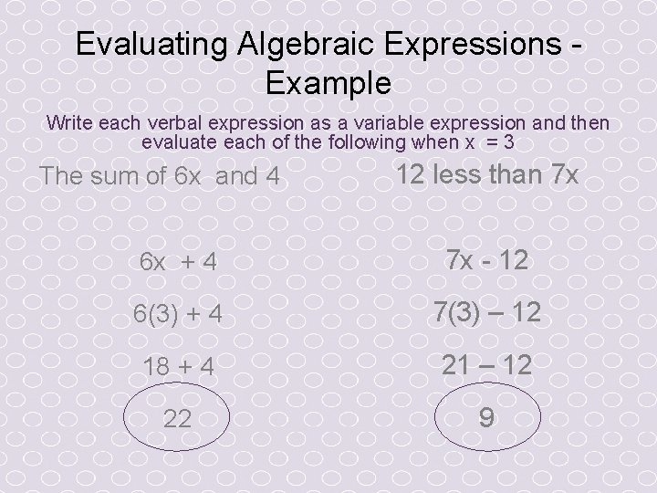 Evaluating Algebraic Expressions Example Write each verbal expression as a variable expression and then