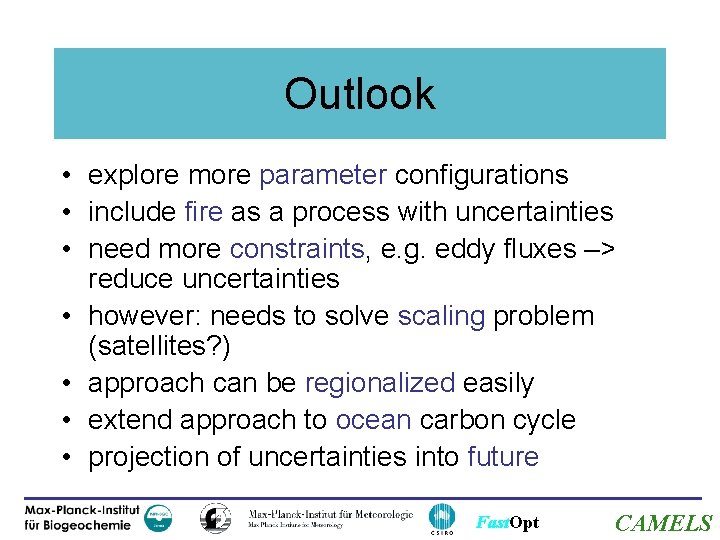 Outlook • explore more parameter configurations • include fire as a process with uncertainties