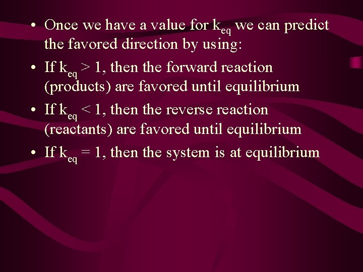  • Once we have a value for keq we can predict the favored