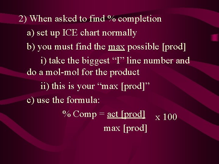 2) When asked to find % completion a) set up ICE chart normally b)