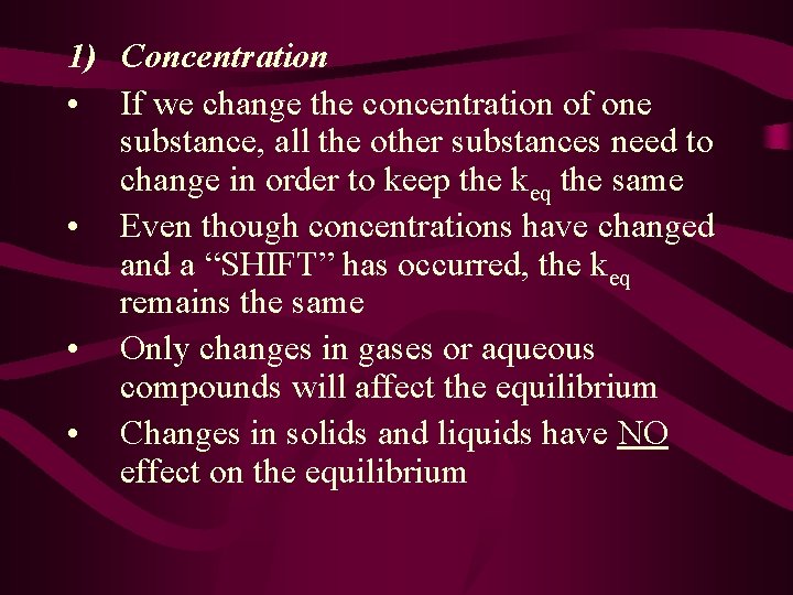 1) Concentration • If we change the concentration of one substance, all the other