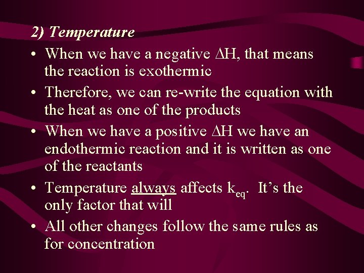 2) Temperature • When we have a negative H, that means the reaction is