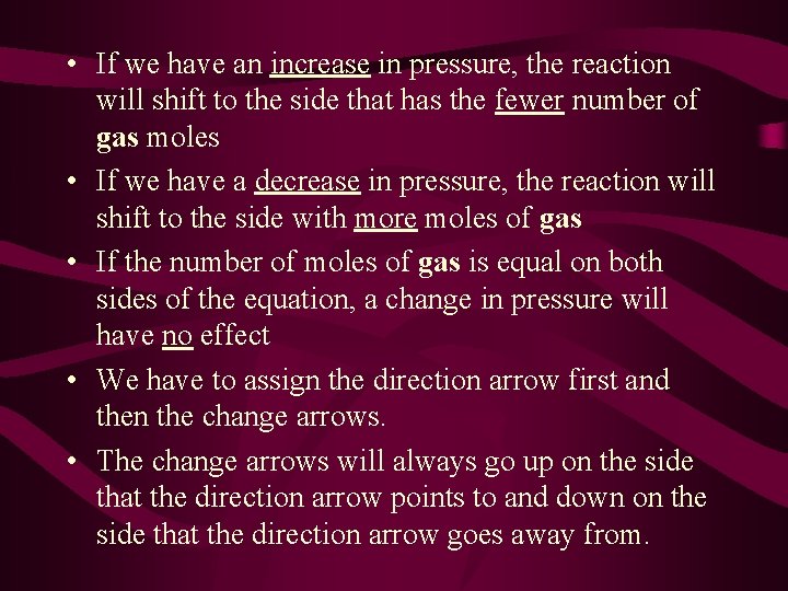  • If we have an increase in pressure, the reaction will shift to