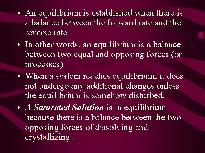 • An equilibrium is established when there is a balance between the forward