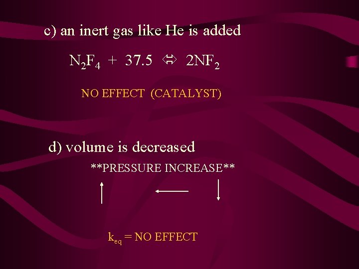 c) an inert gas like He is added N 2 F 4 + 37.