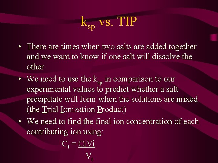 ksp vs. TIP • There are times when two salts are added together and