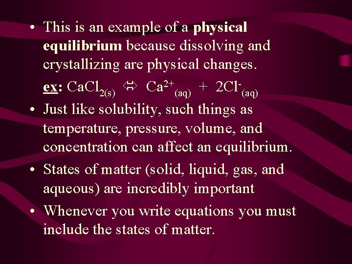  • This is an example of a physical equilibrium because dissolving and crystallizing