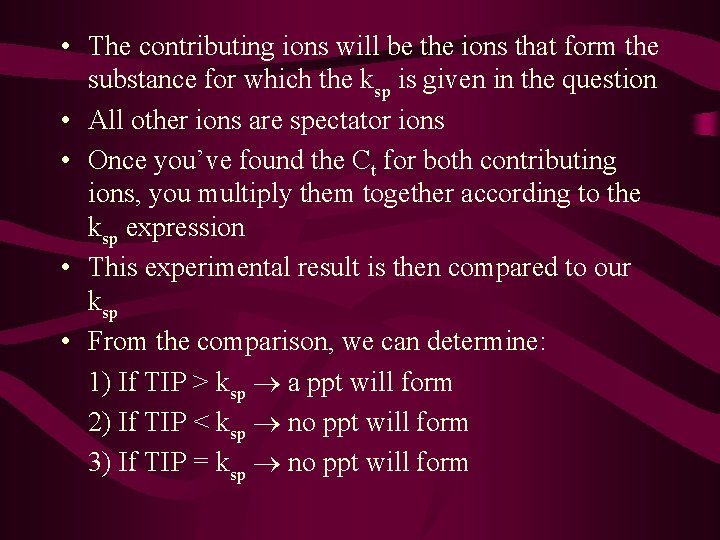  • The contributing ions will be the ions that form the substance for