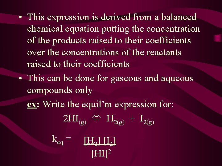  • This expression is derived from a balanced chemical equation putting the concentration