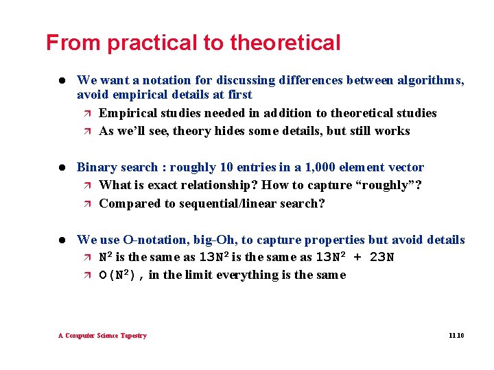 From practical to theoretical l We want a notation for discussing differences between algorithms, From practical to theoretical l We want a notation for discussing differences between algorithms,