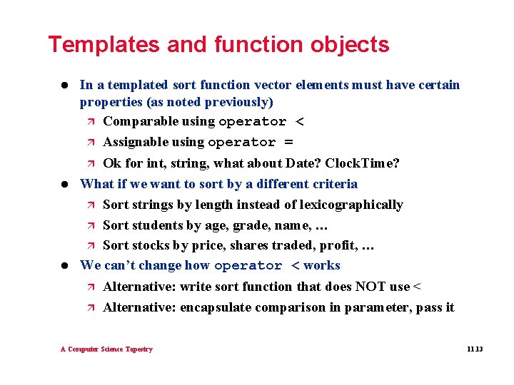 Templates and function objects l In a templated sort function vector elements must have Templates and function objects l In a templated sort function vector elements must have