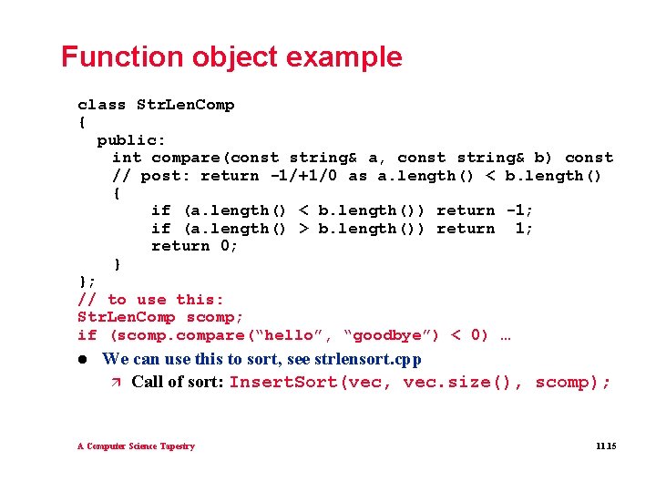 Function object example class Str. Len. Comp { public: int compare(const string& a, const Function object example class Str. Len. Comp { public: int compare(const string& a, const