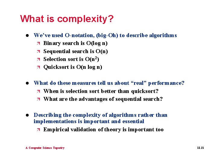 What is complexity? l We’ve used O-notation, (big-Oh) to describe algorithms ä Binary search What is complexity? l We’ve used O-notation, (big-Oh) to describe algorithms ä Binary search