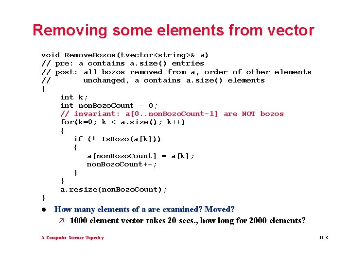 Removing some elements from vector void Remove. Bozos(tvector<string>& a) // pre: a contains a. Removing some elements from vector void Remove. Bozos(tvector<string>& a) // pre: a contains a.
