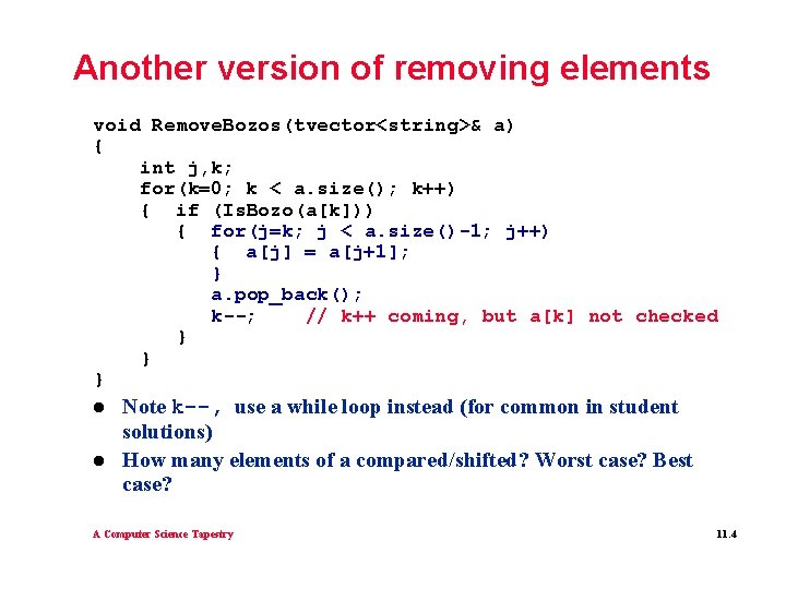 Another version of removing elements void Remove. Bozos(tvector<string>& a) { int j, k; for(k=0; Another version of removing elements void Remove. Bozos(tvector<string>& a) { int j, k; for(k=0;