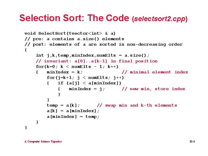 Selection Sort: The Code (selectsort 2. cpp) void Select. Sort(tvector<int> & a) // pre: Selection Sort: The Code (selectsort 2. cpp) void Select. Sort(tvector<int> & a) // pre: