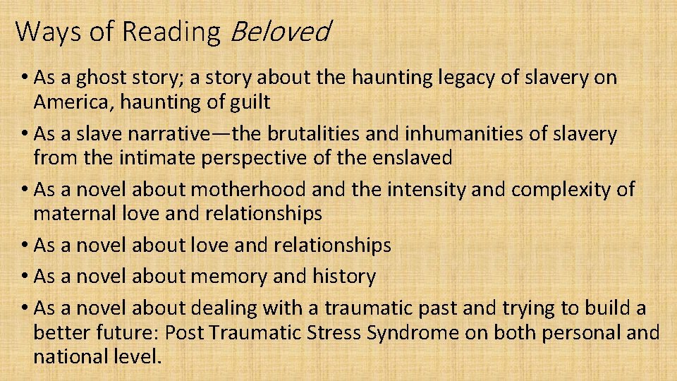 Ways of Reading Beloved • As a ghost story; a story about the haunting