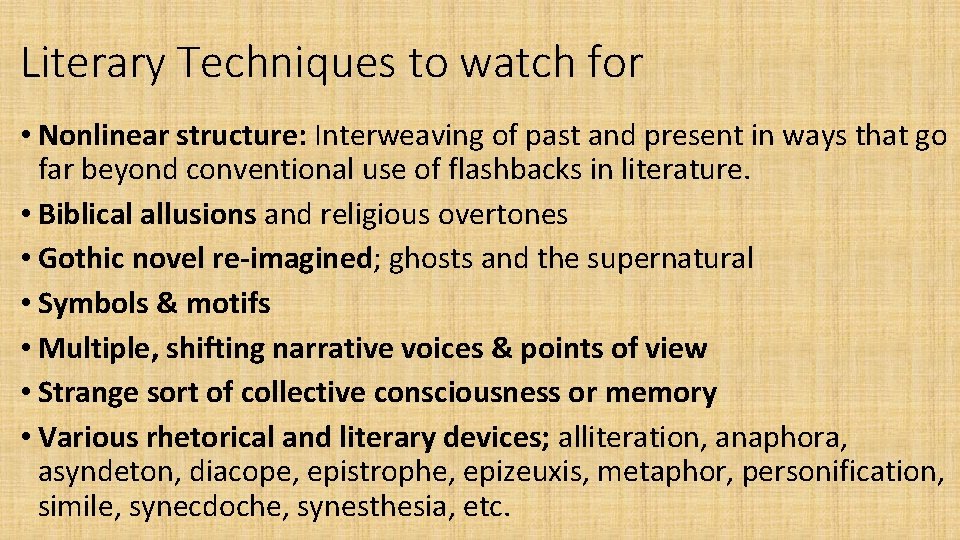 Literary Techniques to watch for • Nonlinear structure: Interweaving of past and present in