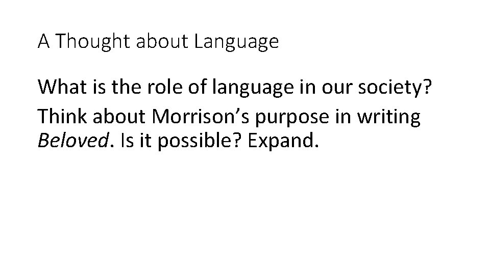 A Thought about Language What is the role of language in our society? Think