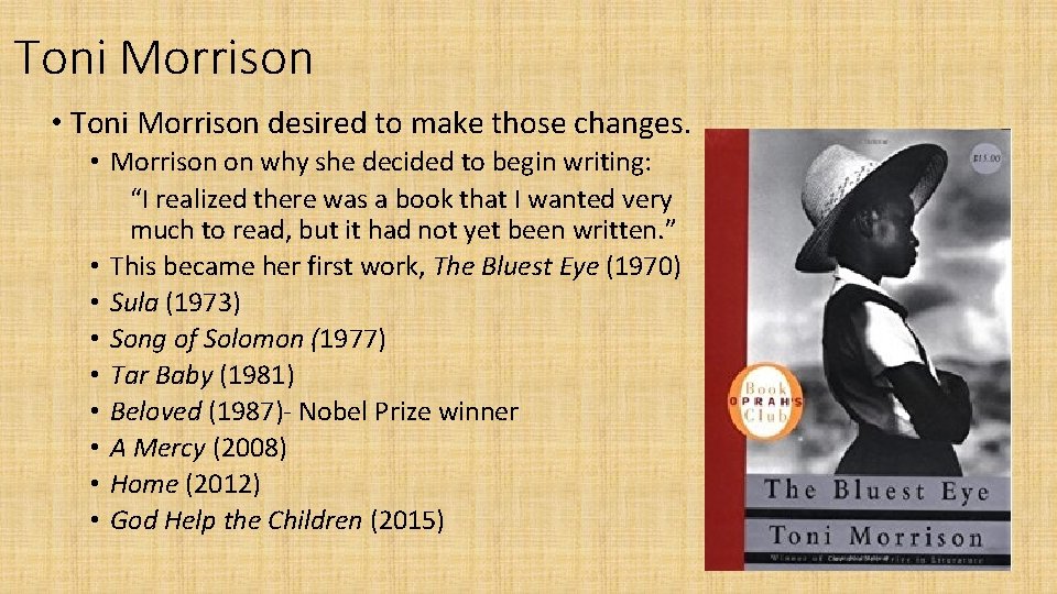 Toni Morrison • Toni Morrison desired to make those changes. • Morrison on why