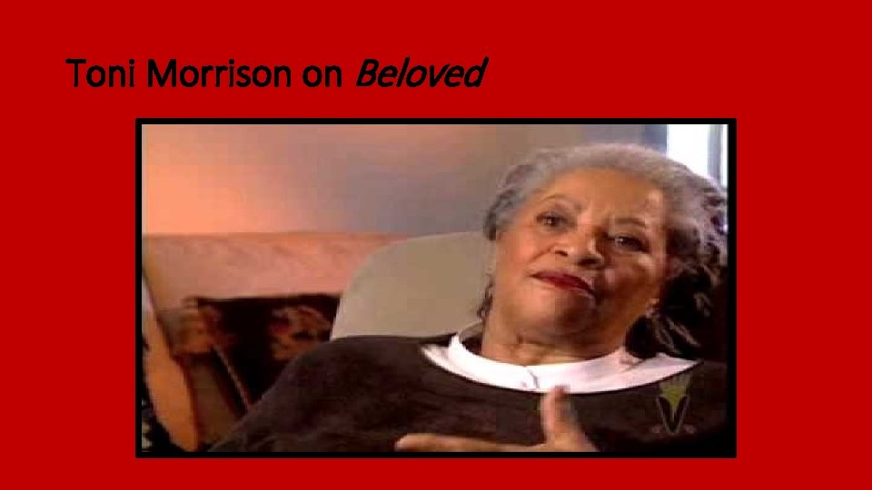 Toni Morrison on Beloved 
