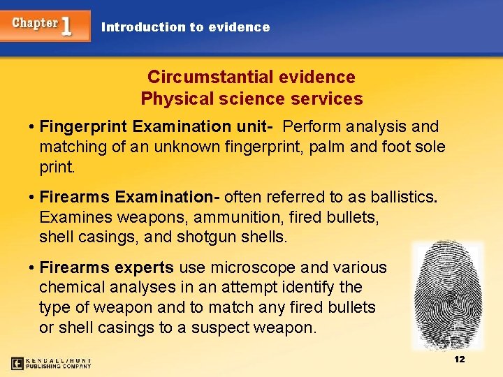 Introduction to evidence Circumstantial evidence Physical science services • Fingerprint Examination unit- Perform analysis