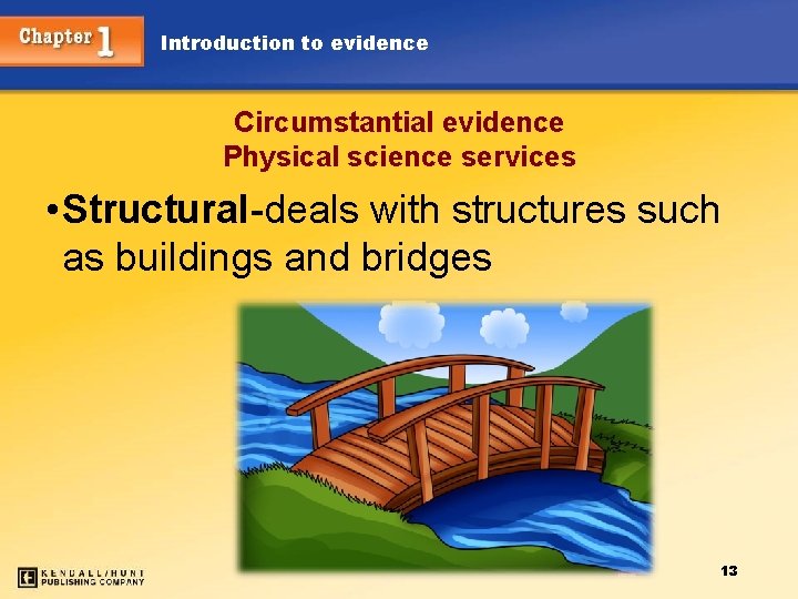 Introduction to evidence Circumstantial evidence Physical science services • Structural-deals with structures such as