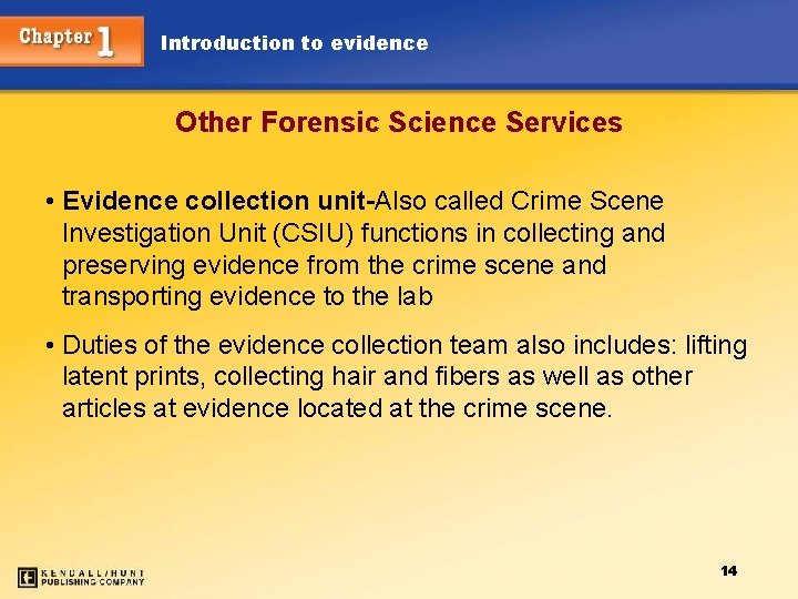 Introduction to evidence Other Forensic Science Services • Evidence collection unit-Also called Crime Scene