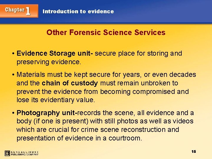 Introduction to evidence Other Forensic Science Services • Evidence Storage unit- secure place for