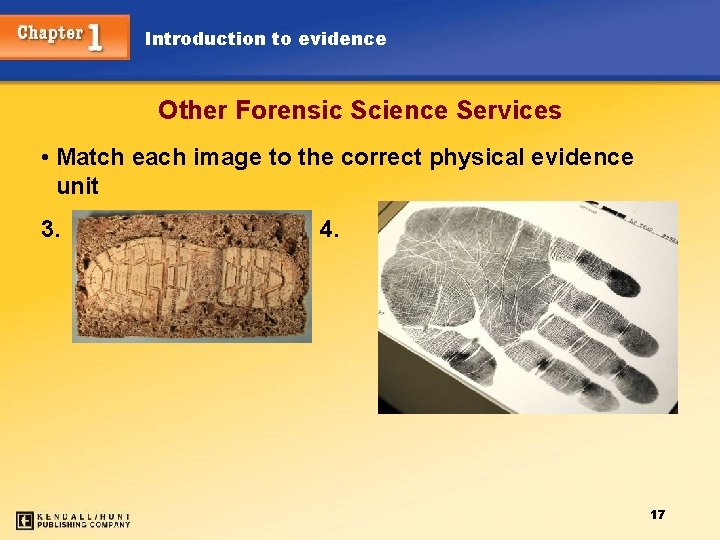 Introduction to evidence Other Forensic Science Services • Match each image to the correct