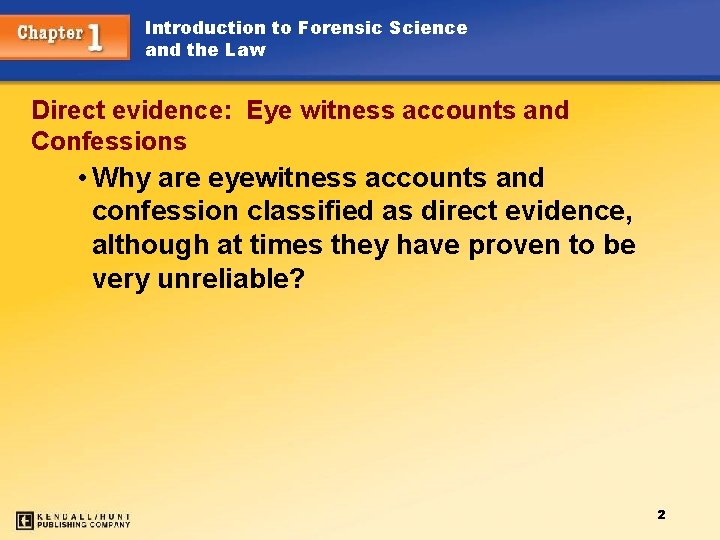Introduction to Forensic Science and the Law Direct evidence: Eye witness accounts and Confessions