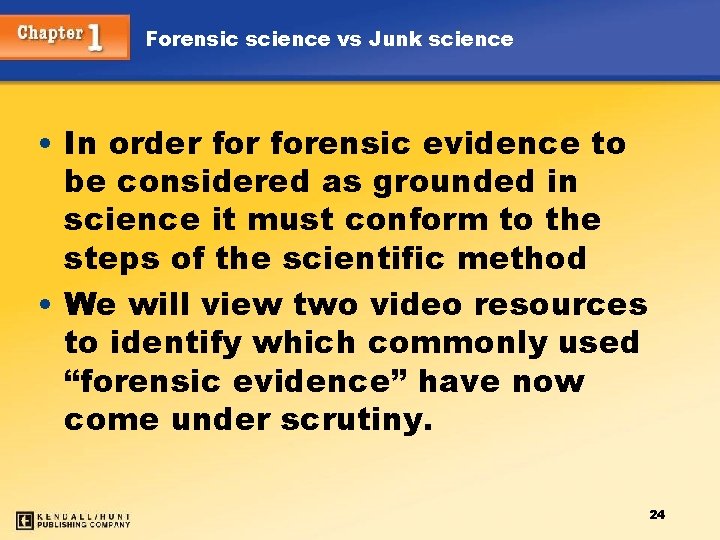 Forensic science vs Junk science • In order forensic evidence to be considered as