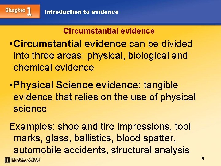 Introduction to evidence Circumstantial evidence • Circumstantial evidence can be divided into three areas: